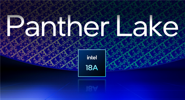 Intel正式确认！Panther Lake首款芯片今年推出：其他SKU在明年